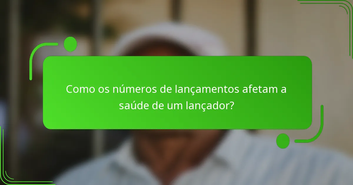 Como os números de lançamentos afetam a saúde de um lançador?