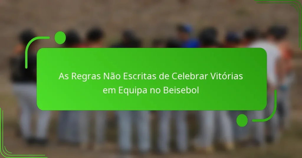As Regras Não Escritas de Celebrar Vitórias em Equipa no Beisebol