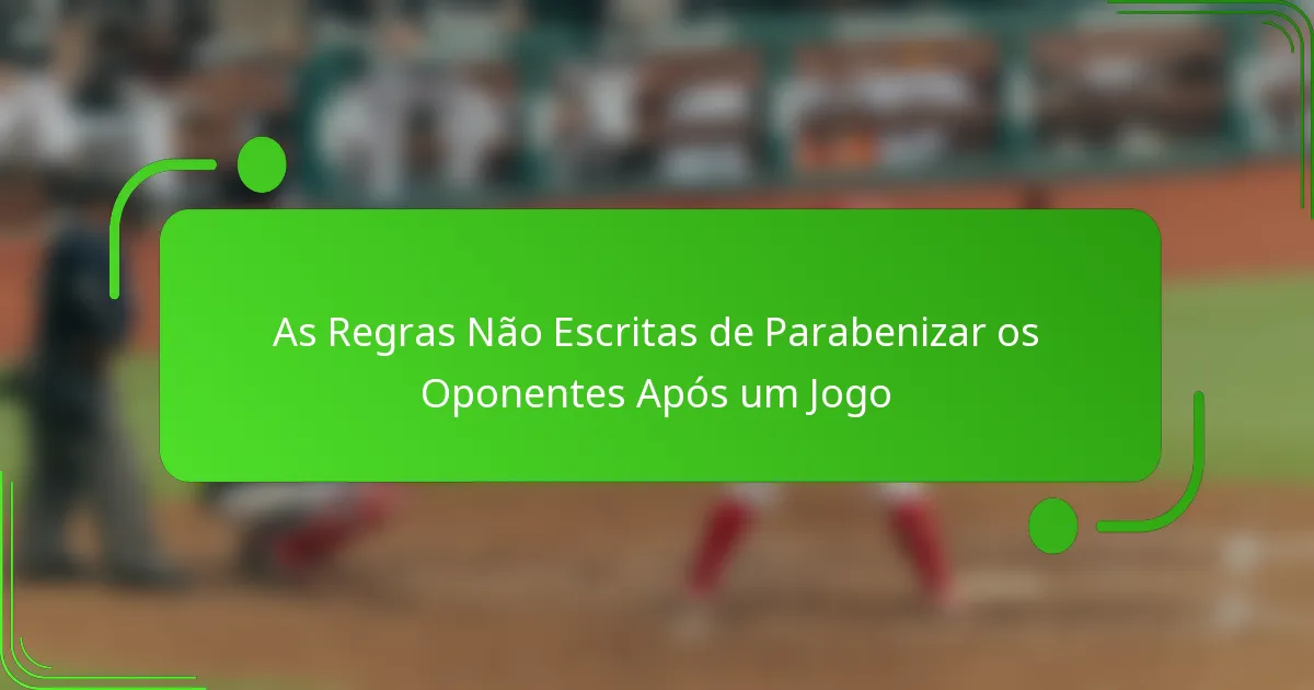As Regras Não Escritas de Parabenizar os Oponentes Após um Jogo