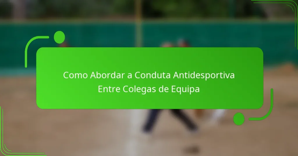 Como Abordar a Conduta Antidesportiva Entre Colegas de Equipa