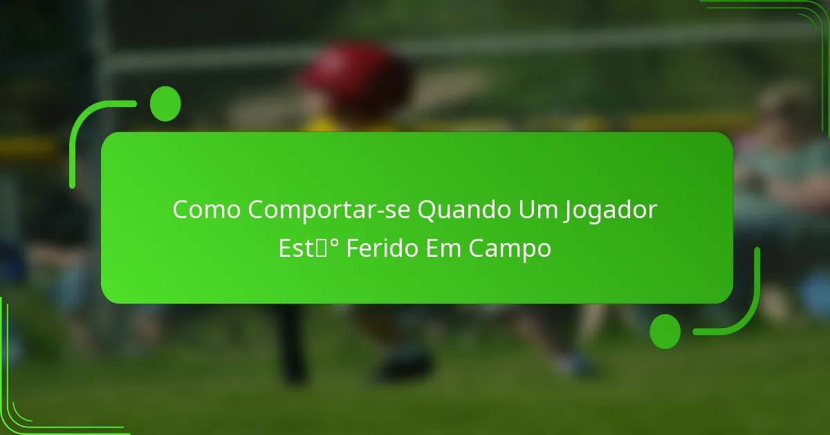 Como Comportar-se Quando Um Jogador Está Ferido Em Campo
