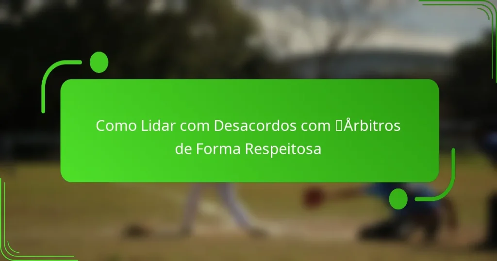 Como Lidar com Desacordos com Árbitros de Forma Respeitosa