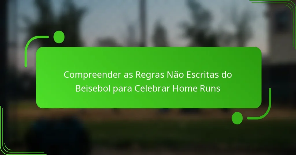 Compreender as Regras Não Escritas do Beisebol para Celebrar Home Runs