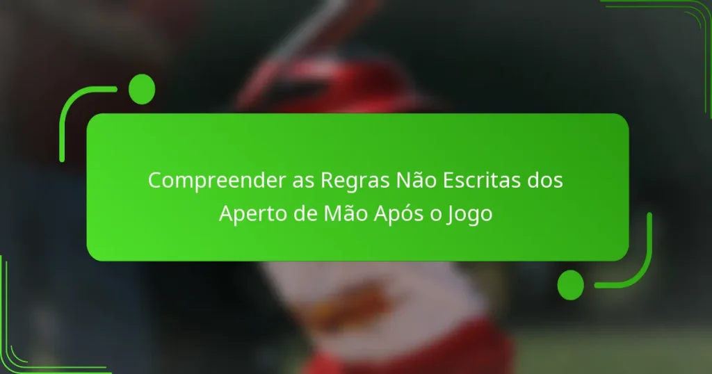 Compreender as Regras Não Escritas dos Aperto de Mão Após o Jogo
