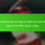 Compreender as Regras Não Escritas dos Aperto de Mão Após o Jogo