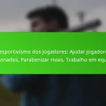 Desportivismo dos Jogadores: Ajudar jogadores lesionados, Parabenizar rivais, Trabalho em equipa