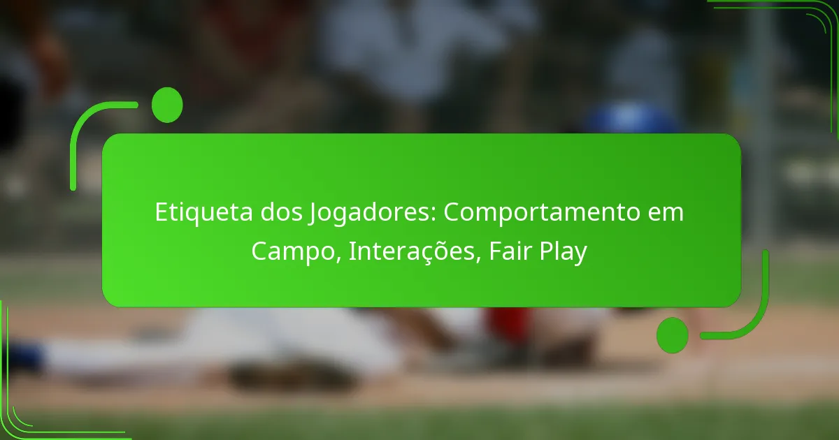 Etiqueta dos Jogadores: Comportamento em Campo, Interações, Fair Play