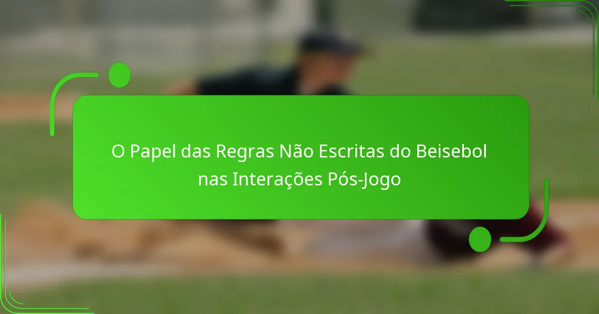 O Papel das Regras Não Escritas do Beisebol nas Interações Pós-Jogo