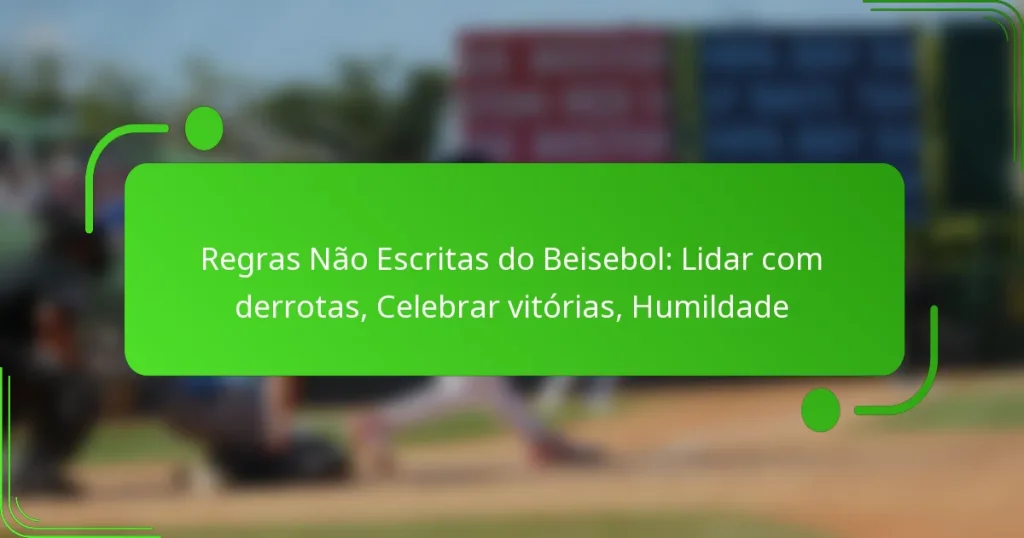 Regras Não Escritas do Beisebol: Lidar com derrotas, Celebrar vitórias, Humildade