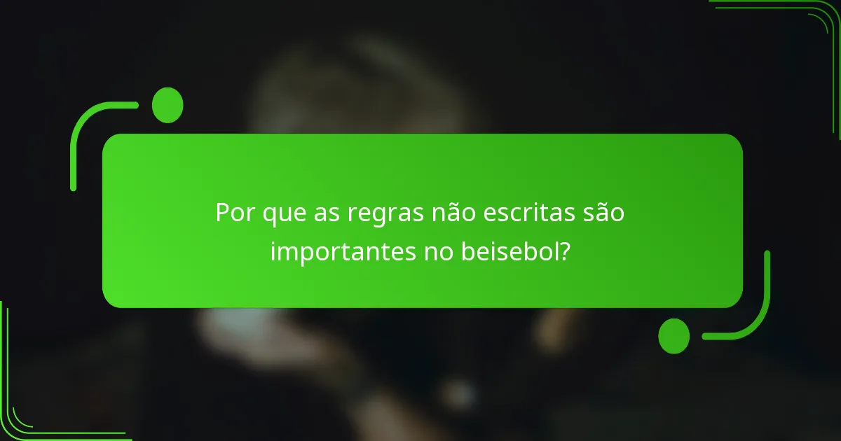 Por que as regras não escritas são importantes no beisebol?