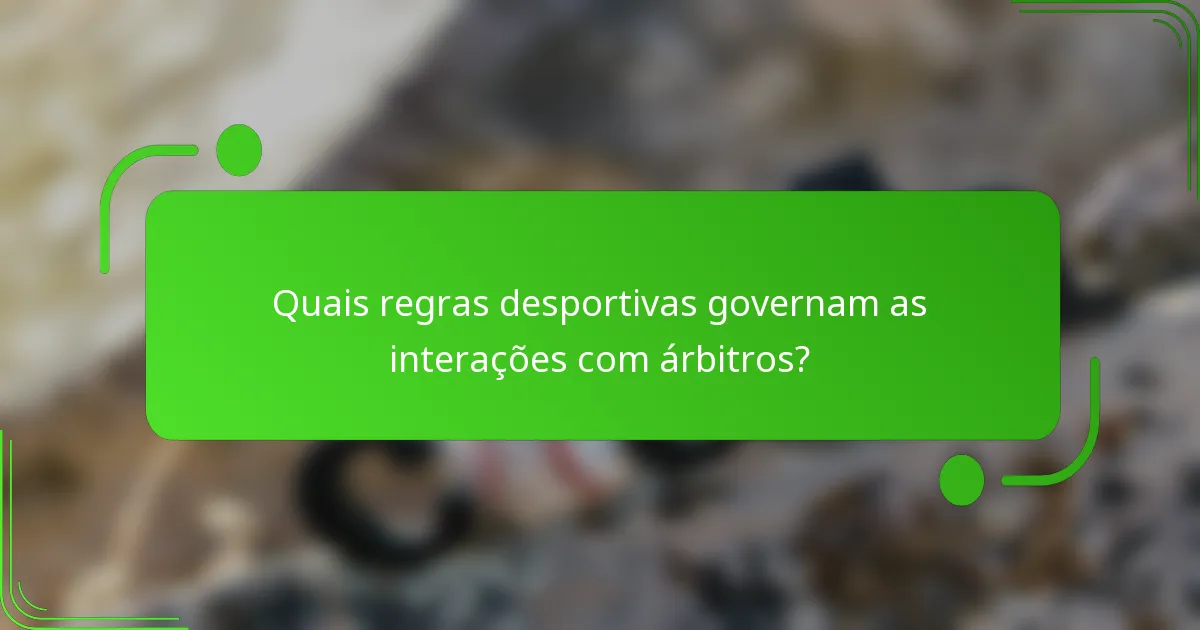 Quais regras desportivas governam as interações com árbitros?