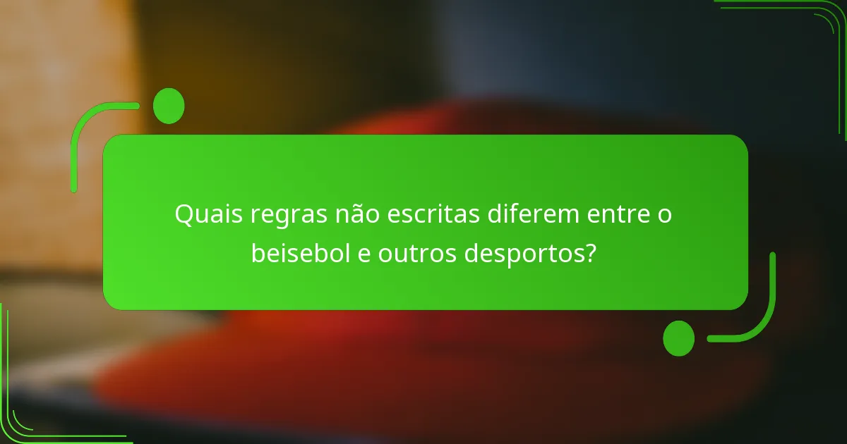 Quais regras não escritas diferem entre o beisebol e outros desportos?