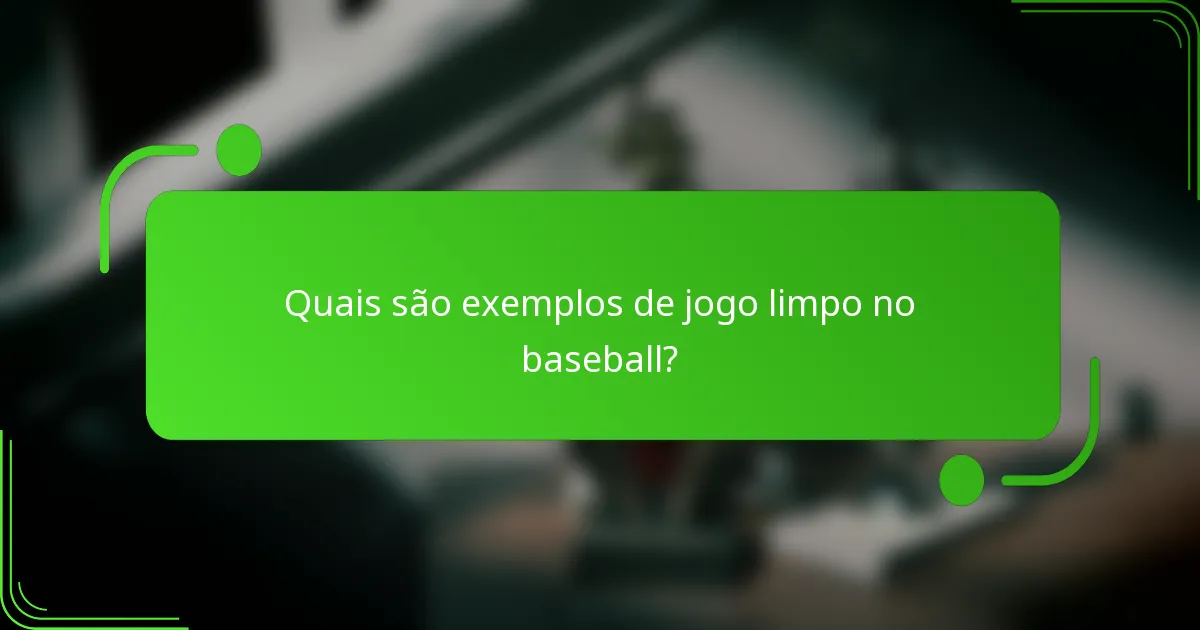 Quais são exemplos de jogo limpo no baseball?