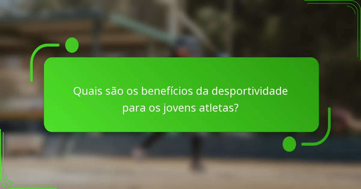 Quais são os benefícios da desportividade para os jovens atletas?
