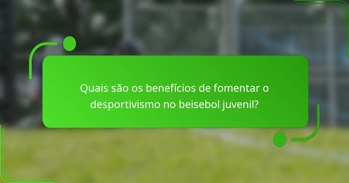 Quais são os benefícios de fomentar o desportivismo no beisebol juvenil?