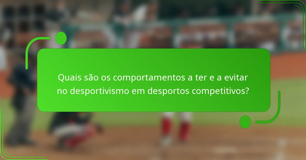 Quais são os comportamentos a ter e a evitar no desportivismo em desportos competitivos?